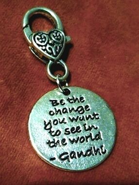 Ghandi Quote Inspirational Bag Charm Lobster Clasp Clip On Zip Purse Zipper Pull